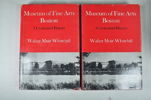 Museum of Fine Arts, Boston: A Centennial History (2 Volumes)