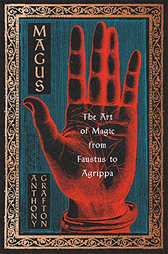 Magus: The Art of Magic from Faustus to Agrippa