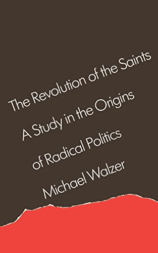 The Revolution of the Saints: A Study in the Origins of Radical Politics