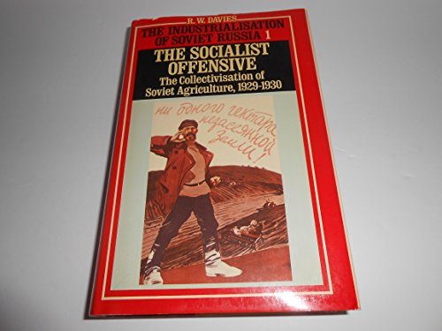 The Industrialization of Soviet Russia: The Socialist Offensive (The Industrialisation of Soviet Russia, Vol. 1)