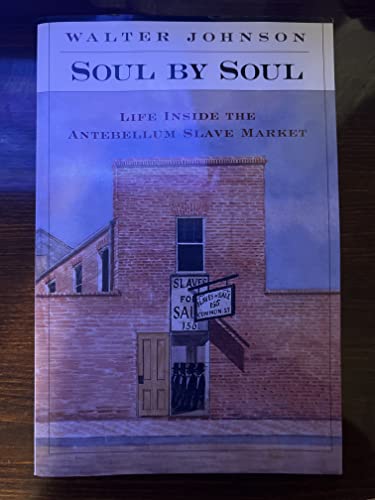 Soul by Soul: Life Inside the Antebellum Slave Market