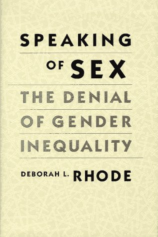 Speaking of Sex: The Denial of Gender Inequality