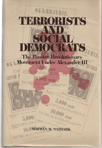 Terrorists and Social Democrats: The Russian Revolutionary Movement Under Alexander III (RUSSIAN RESEARCH CENTER STUDIES)