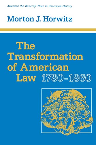 The Transformation of American Law, 1780–1860 (Studies in Legal History)