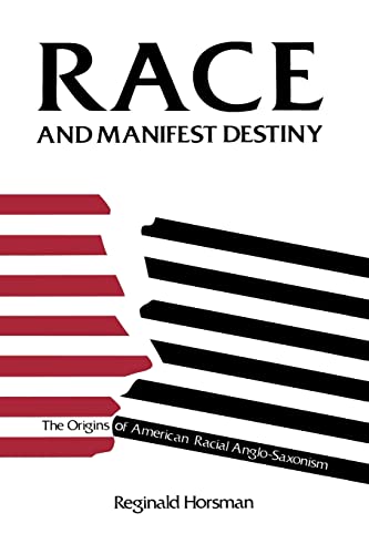 Race and Manifest Destiny: Origins of American Racial Anglo-Saxonism