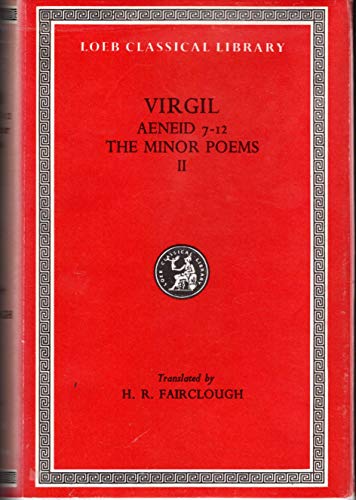 Virgil: Volume II. Aeneid, Books VII-XII. The Minor Poems (Loeb Classical Library)