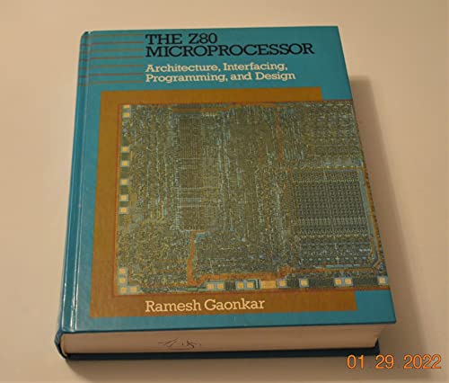 The Z80 microprocessor: Architecture, interfacing, programming, and design