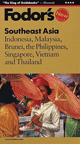 Fodor's Southeast Asia, 22nd Edition: Indonesia, Malaysia, Brunei, the Philippines, Singapore, Vietnam and Thailand