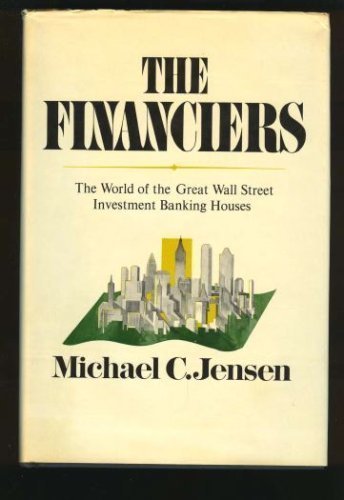 The financiers: The world of the great Wall Street investment banking houses