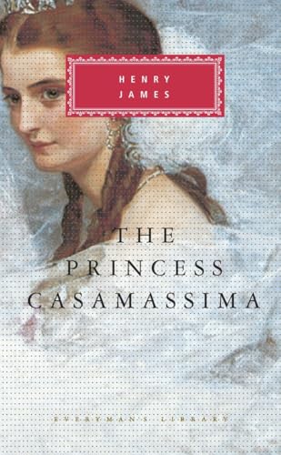 The Princess Casamassima: Introduction by Bernard Richards (Everyman's Library Classics Series)