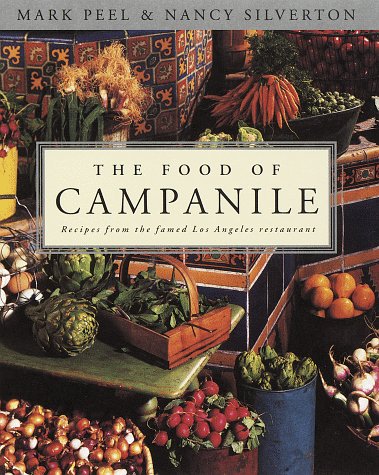 The Food of Campanile: Recipes from the Famed Los Angeles restaurant