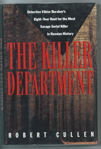 The Killer Department: Detective Viktor Burakov's Eight-Year Hunt for the Most Savage Serial Killer in Russian History