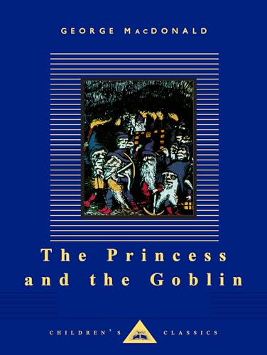 The Princess and the Goblin: Illustrated by Arthur Hughes (Everyman's Library Children's Classics Series)