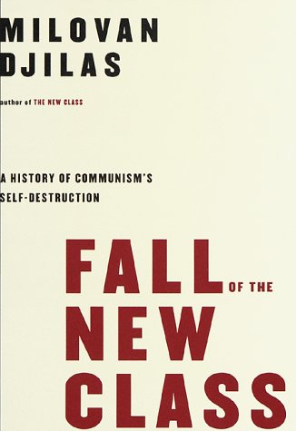 Fall of the New Class: A History of Communism's Self-Destruction