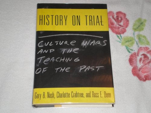 History on Trial: Culture Wars and the Teaching of the Past