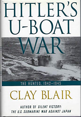 Hitler's U-Boat War: The Hunted: 1942-1945