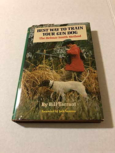 Best Way to Train Your Gun Dog: The Delmar Smith Method