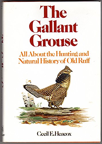 Gallant Grouse: All About the Hunting and Natural History of Old Ruff