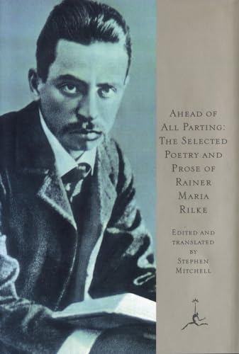 Ahead of All Parting: The Selected Poetry and Prose of Rainer Maria Rilke (Modern Library) (English & German Edition) (English and German Edition)