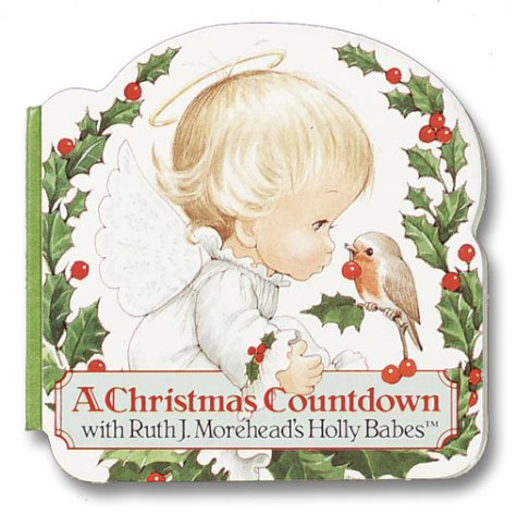 A Christmas Countdown With Ruth J. Morehead's Holly Babes (Chunky Shape Books)