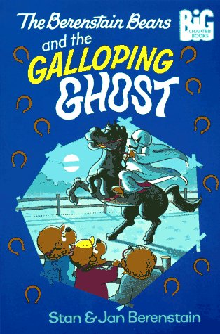 The Berenstain Bears and the Galloping Ghost (Berenstain Bears Big Chapter Books)