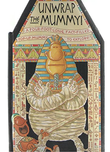 Unwrap the Mummy! a Four-Foot-long, Fact-Filled, Pop-Up Mummy to Explore!