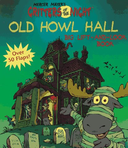 Critters of the Night. Old Howl Hall Big Lift-And-look Book