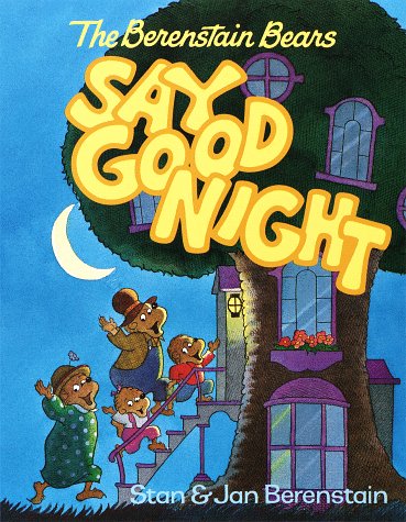 The Berenstain Bears Say Goodnight (First First Time Book)