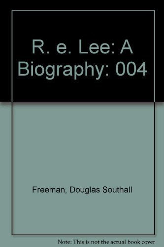 ROBERT E LEE VOLUME IV (R.E. Lee A Biography)