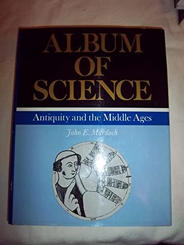 Album of Science: Antiquity and the Middle Age