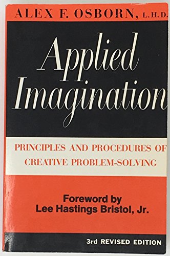 Applied Imagination: Principles and Procedures of Creative Thinking