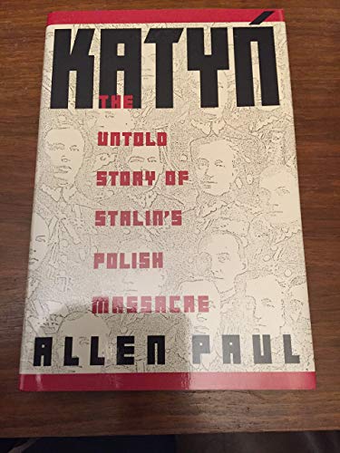 Katyn: The Untold Story of Stalin's Polish Massacre - by Paul, Allen - Hardcover