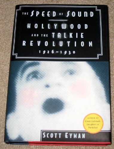 The Speed of Sound: Hollywood and the Talkie Revolution 1926-1930