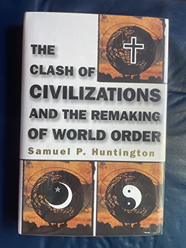 The Clash of Civilizations and the Remaking of World Order