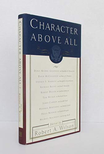 Character Above All: Ten Presidents from FDR to George Bush