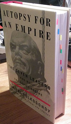 Autopsy for an Empire : The Seven Leaders Who Built the Soviet Regime