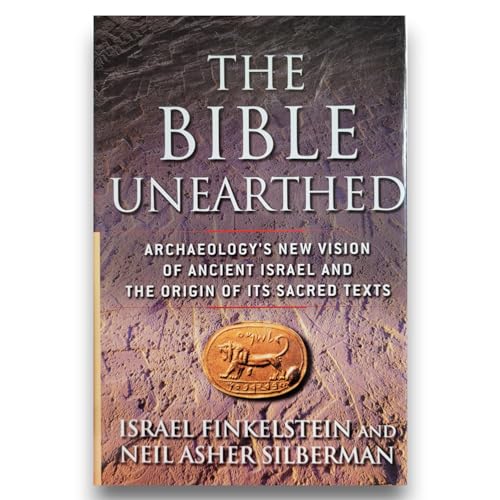 The Bible Unearthed: Archaeology's New Vision of Ancient Israel and the Origin of Its Sacred Texts