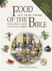 Food At The Time Of The Bible: From Adam's Apple To The Last Supper