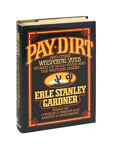 Pay Dirt: And Other Whispering Sands Stories of Gold Fever and the Western Desert