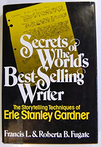 Secrets of the World's Best-Selling Writer: The Storytelling Techniques of Erle Stanley Gardner