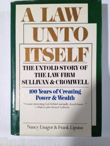 A Law Unto Itself: The Untold Story of the Law Firm of Sullivan and Cromwell