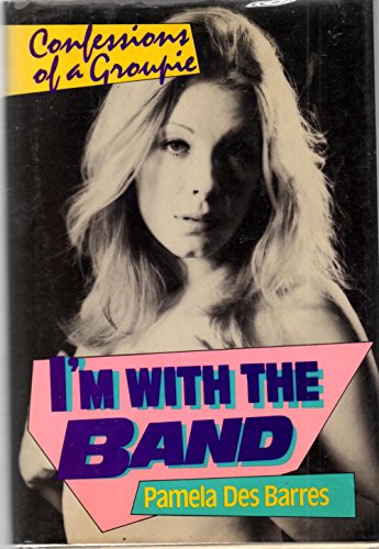 I'm With the Band: Confessions of a Groupie