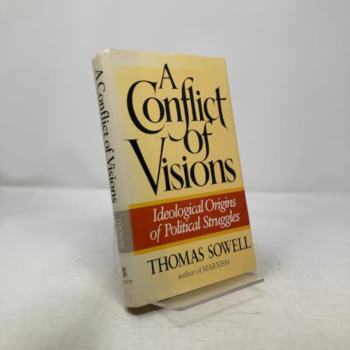 A Conflict of Visions: Ideological Origins of Political Struggles