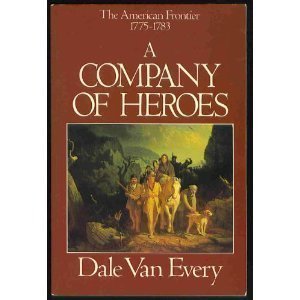 A Company of Heroes: The American Frontier, 1775-1783
