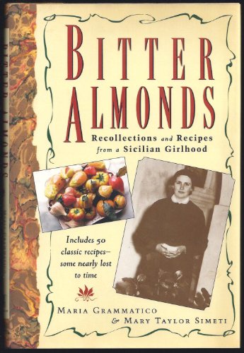 Bitter Almonds: Recollections & Recipes from a Sicilian Girlhood