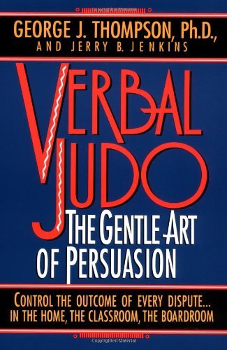 Verbal Judo : The Gentle Art of Persuasion