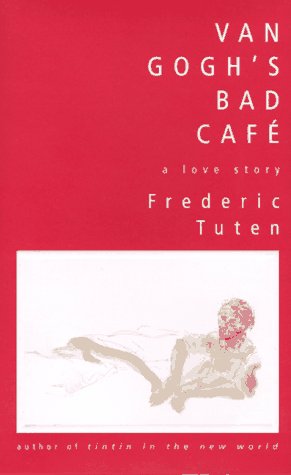 Van Gogh's Bad Cafe: A Love Story