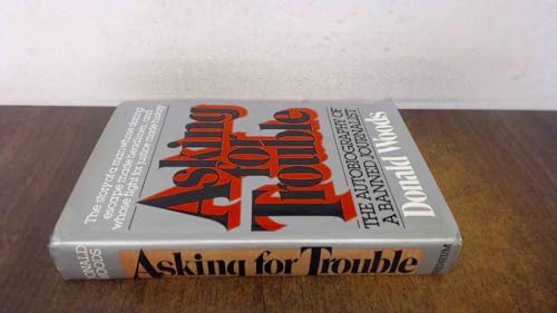 Asking for Trouble: Autobiography of a Banned Journalist