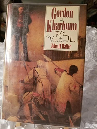 Gordon of Khartoum: The Saga of a Victorian Hero