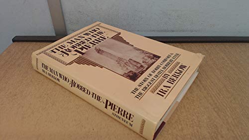 The Man Who Robbed The Pierre: The Story of Bobby Comfort and the Biggest Hotel Robbery Ever